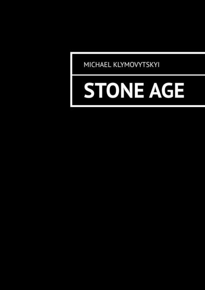 Книга Stone Age (Michael Klymovytskyi)